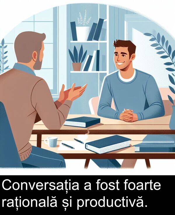 rațională: Conversația a fost foarte rațională și productivă.