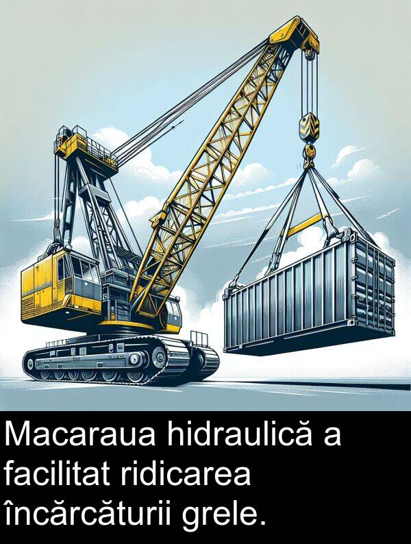 facilitat: Macaraua hidraulică a facilitat ridicarea încărcăturii grele.