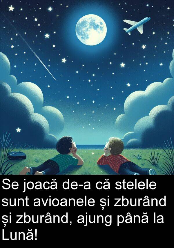 zburând: Se joacă de-a că stelele sunt avioanele și zburând și zburând, ajung până la Lună!