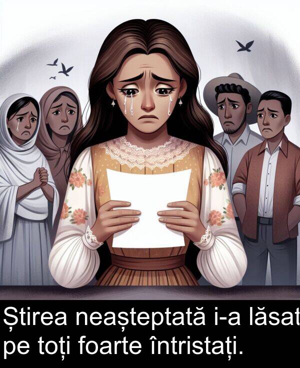 lăsat: Știrea neașteptată i-a lăsat pe toți foarte întristați.