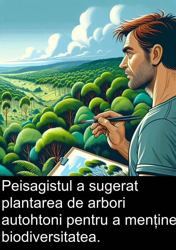 sugerat: Peisagistul a sugerat plantarea de arbori autohtoni pentru a menține biodiversitatea.