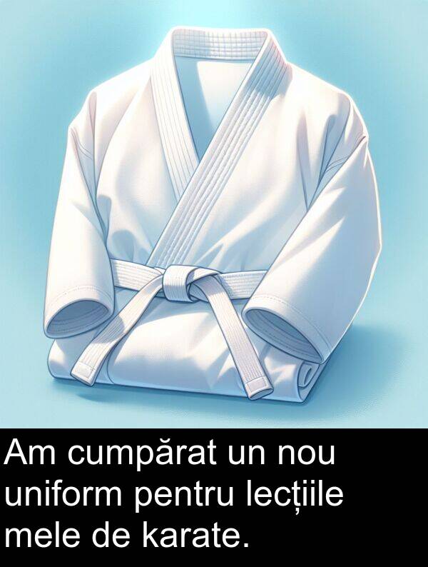 karate: Am cumpărat un nou uniform pentru lecțiile mele de karate.