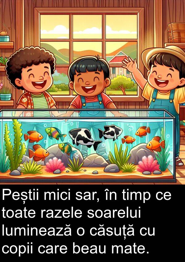 sar: Peștii mici sar, în timp ce toate razele soarelui luminează o căsuță cu copii care beau mate.