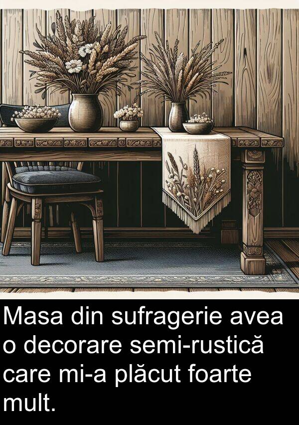 decorare: Masa din sufragerie avea o decorare semi-rustică care mi-a plăcut foarte mult.