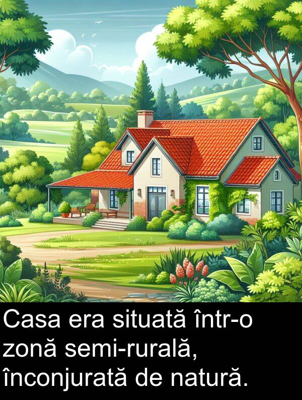 zonă: Casa era situată într-o zonă semi-rurală, înconjurată de natură.