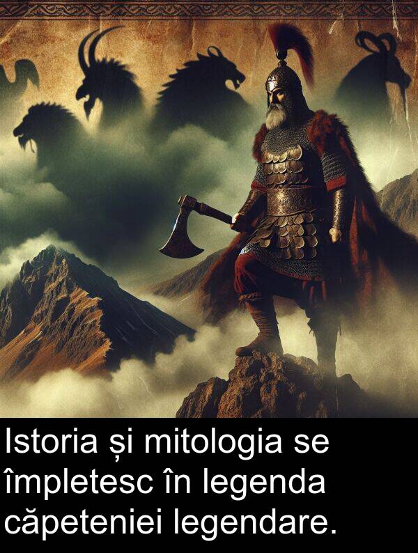 împletesc: Istoria și mitologia se împletesc în legenda căpeteniei legendare.