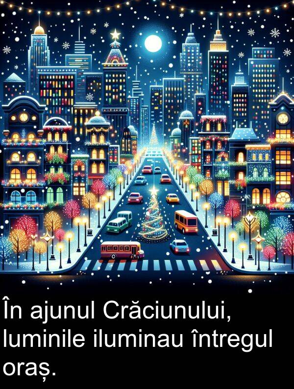 iluminau: În ajunul Crăciunului, luminile iluminau întregul oraș.