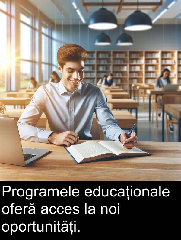 educaționale: Programele educaționale oferă acces la noi oportunități.