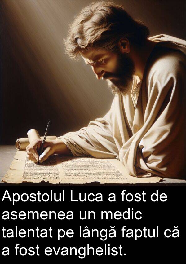 lângă: Apostolul Luca a fost de asemenea un medic talentat pe lângă faptul că a fost evanghelist.