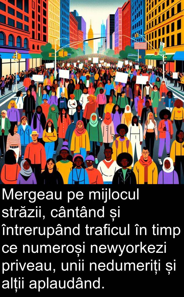 unii: Mergeau pe mijlocul străzii, cântând și întrerupând traficul în timp ce numeroși newyorkezi priveau, unii nedumeriți și alții aplaudând.