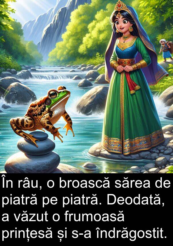 sărea: În râu, o broască sărea de piatră pe piatră. Deodată, a văzut o frumoasă prințesă și s-a îndrăgostit.