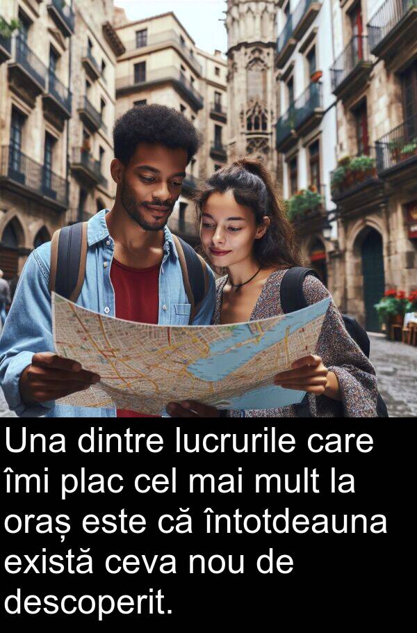 descoperit: Una dintre lucrurile care îmi plac cel mai mult la oraș este că întotdeauna există ceva nou de descoperit.