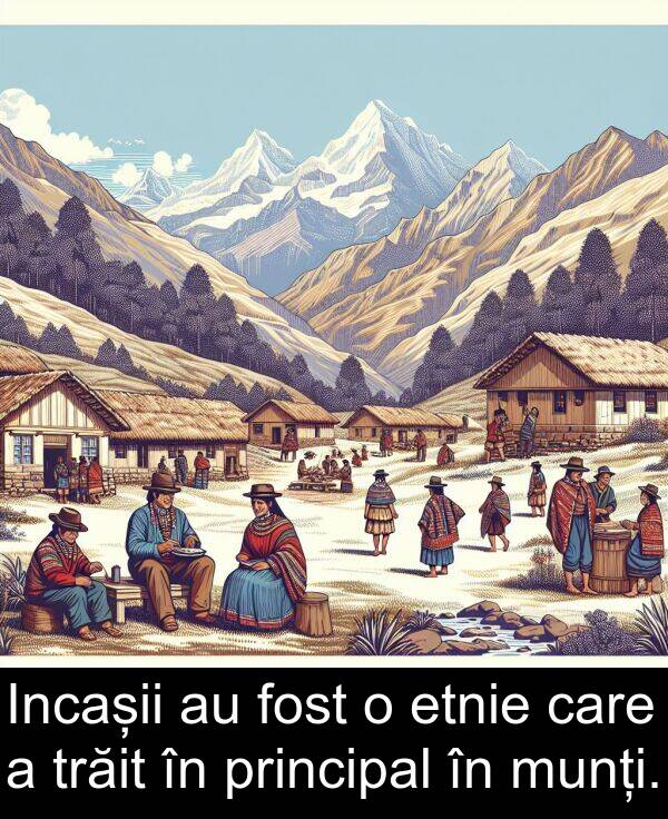 munți: Incașii au fost o etnie care a trăit în principal în munți.