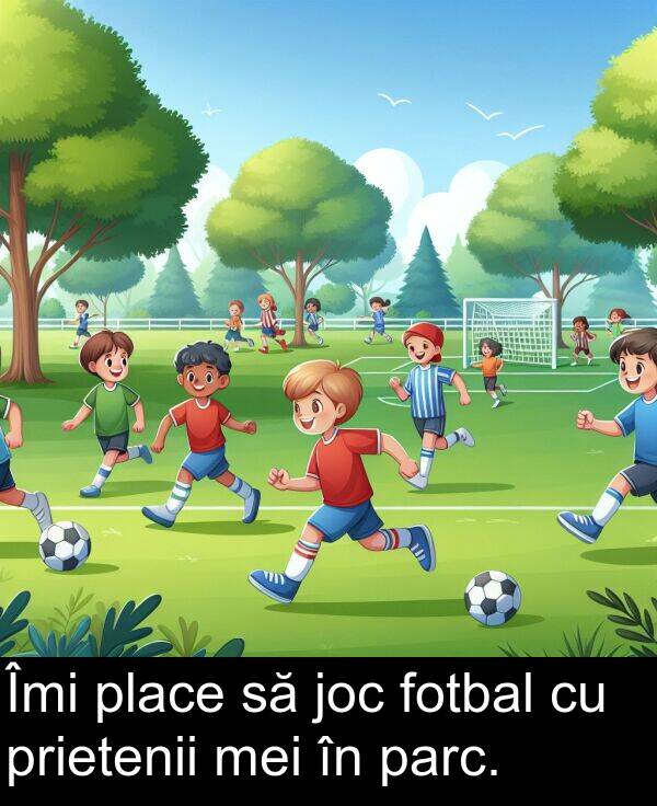 joc: Îmi place să joc fotbal cu prietenii mei în parc.