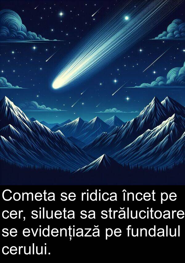 strălucitoare: Cometa se ridica încet pe cer, silueta sa strălucitoare se evidențiază pe fundalul cerului.