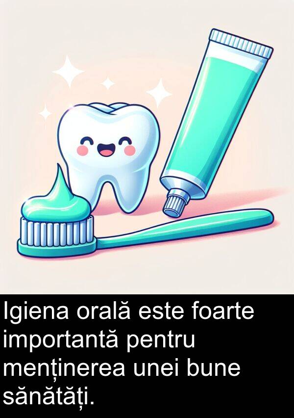 orală: Igiena orală este foarte importantă pentru menținerea unei bune sănătăți.