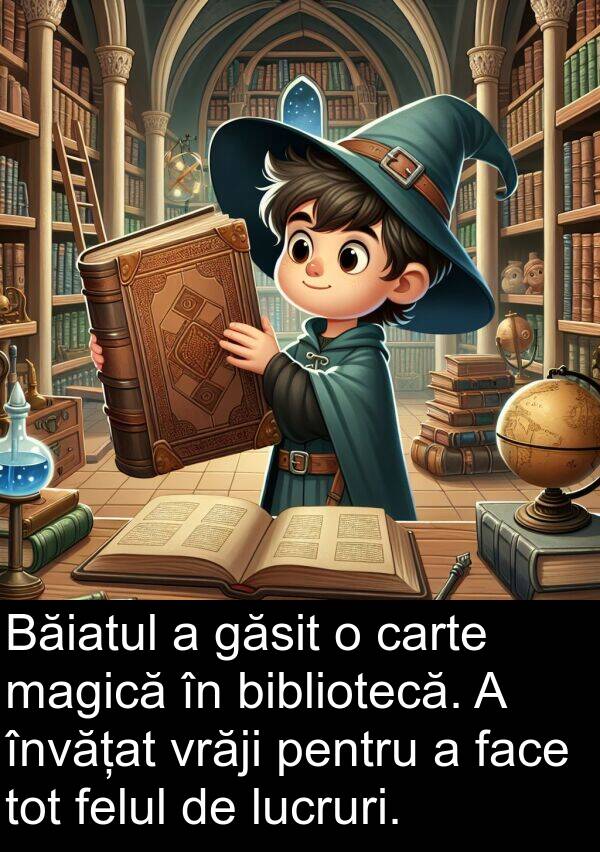 magică: Băiatul a găsit o carte magică în bibliotecă. A învățat vrăji pentru a face tot felul de lucruri.