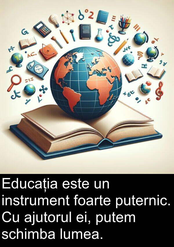 ei: Educația este un instrument foarte puternic. Cu ajutorul ei, putem schimba lumea.