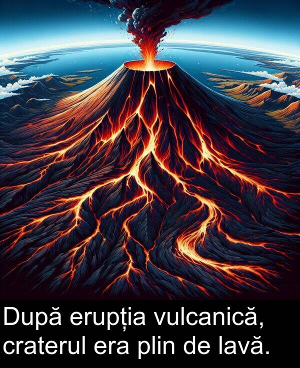 lavă: După erupția vulcanică, craterul era plin de lavă.