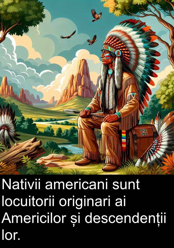 descendenții: Nativii americani sunt locuitorii originari ai Americilor și descendenții lor.