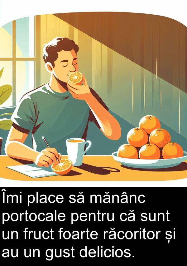 mănânc: Îmi place să mănânc portocale pentru că sunt un fruct foarte răcoritor și au un gust delicios.