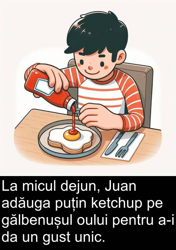 ketchup: La micul dejun, Juan adăuga puțin ketchup pe gălbenușul oului pentru a-i da un gust unic.