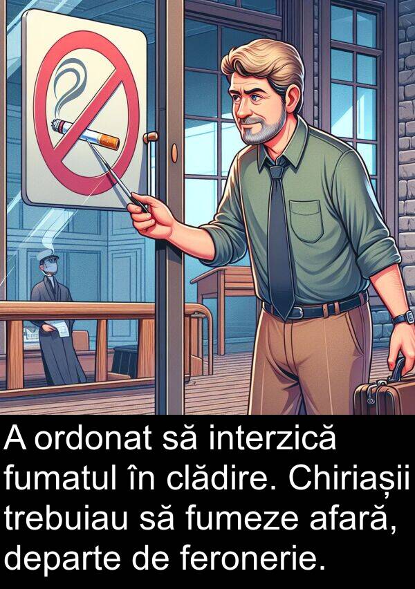 departe: A ordonat să interzică fumatul în clădire. Chiriașii trebuiau să fumeze afară, departe de feronerie.