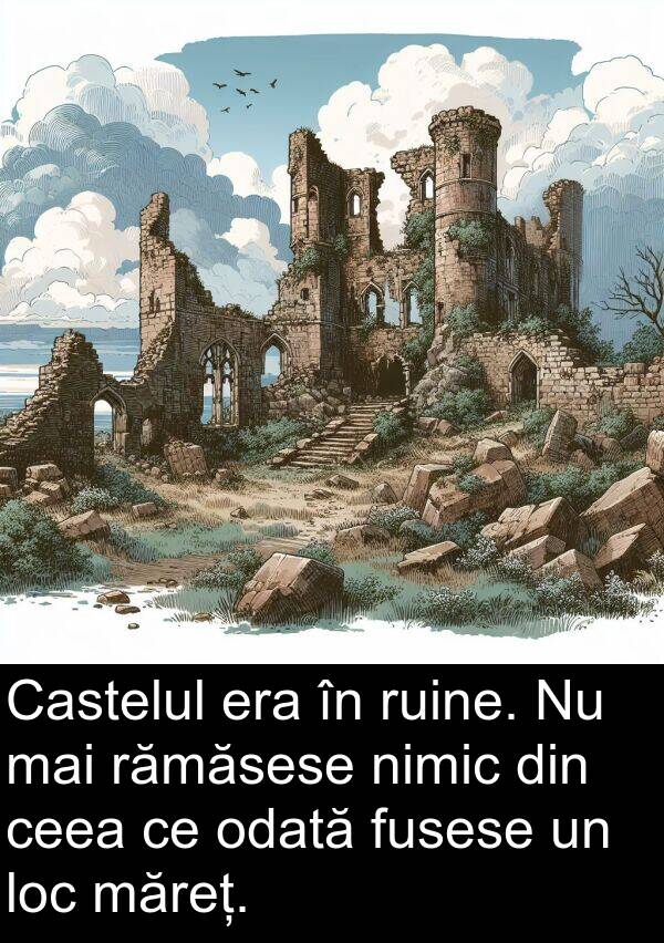 rămăsese: Castelul era în ruine. Nu mai rămăsese nimic din ceea ce odată fusese un loc măreț.