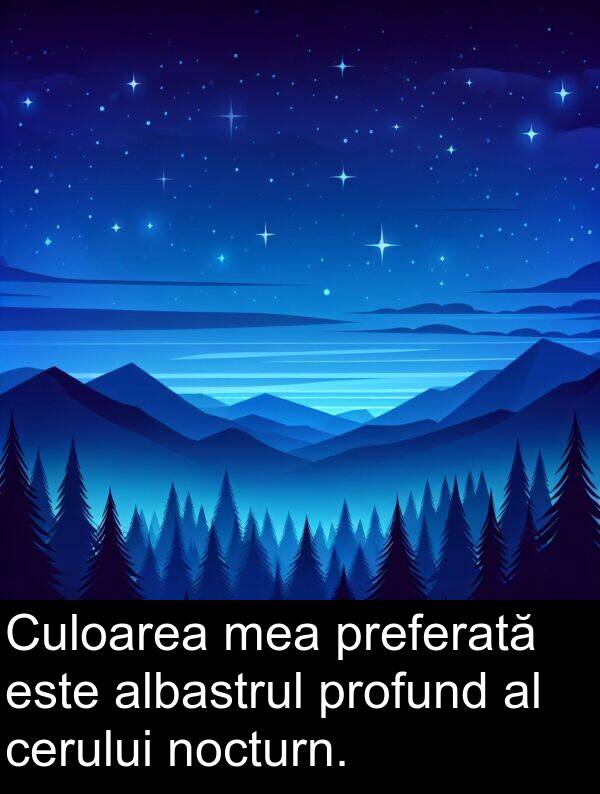 albastrul: Culoarea mea preferată este albastrul profund al cerului nocturn.