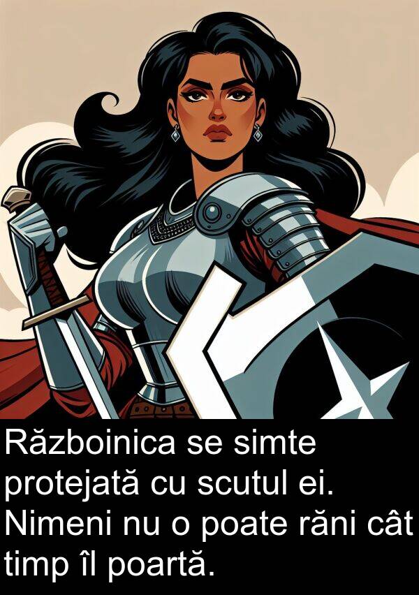 răni: Războinica se simte protejată cu scutul ei. Nimeni nu o poate răni cât timp îl poartă.