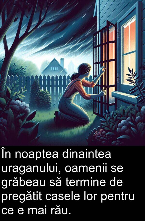 oamenii: În noaptea dinaintea uraganului, oamenii se grăbeau să termine de pregătit casele lor pentru ce e mai rău.