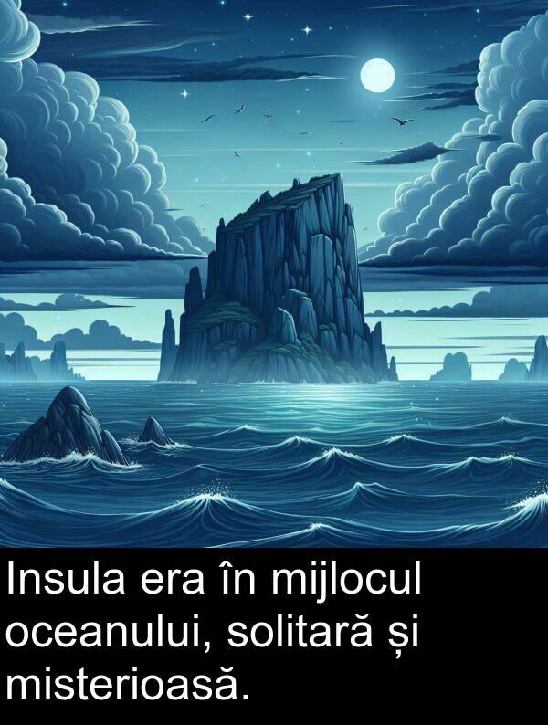 oceanului: Insula era în mijlocul oceanului, solitară și misterioasă.