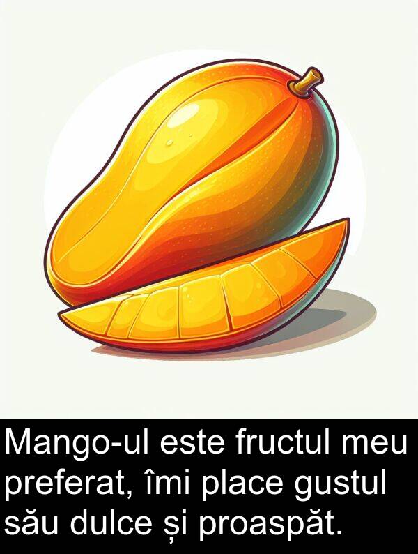 îmi: Mango-ul este fructul meu preferat, îmi place gustul său dulce și proaspăt.