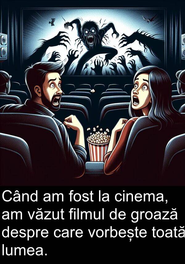 despre: Când am fost la cinema, am văzut filmul de groază despre care vorbește toată lumea.