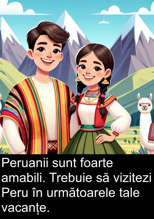 vacanțe: Peruanii sunt foarte amabili. Trebuie să vizitezi Peru în următoarele tale vacanțe.