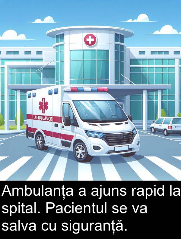 salva: Ambulanța a ajuns rapid la spital. Pacientul se va salva cu siguranță.