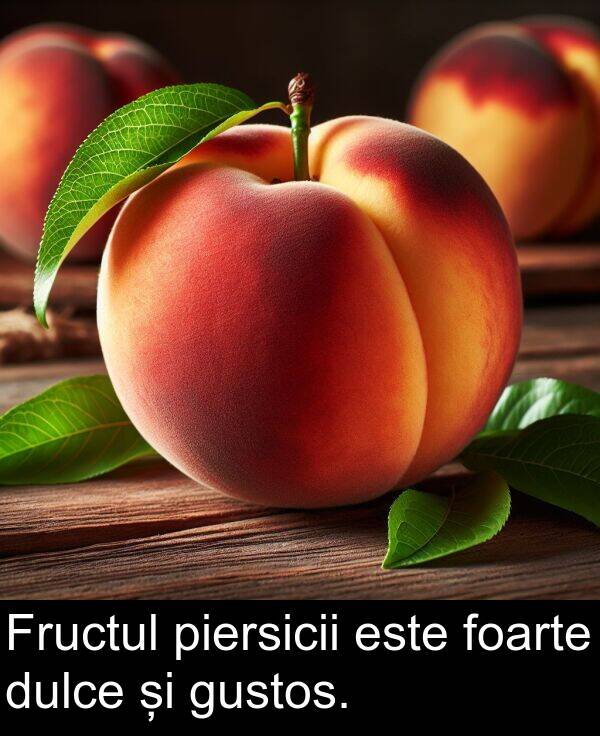 dulce: Fructul piersicii este foarte dulce și gustos.