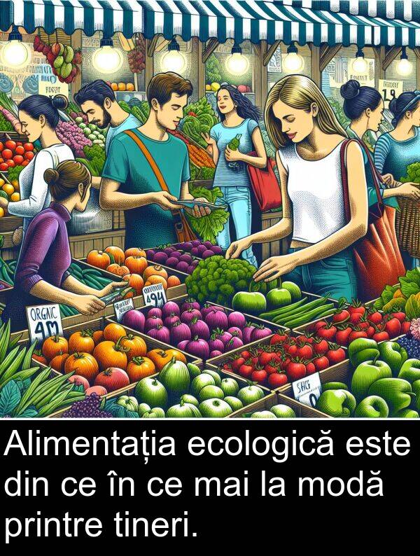 ecologică: Alimentația ecologică este din ce în ce mai la modă printre tineri.