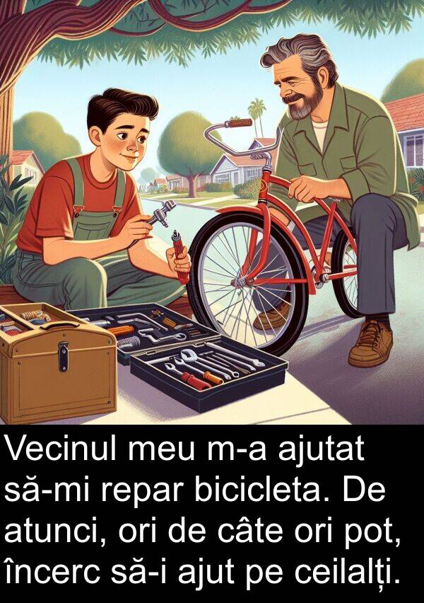 ajut: Vecinul meu m-a ajutat să-mi repar bicicleta. De atunci, ori de câte ori pot, încerc să-i ajut pe ceilalți.