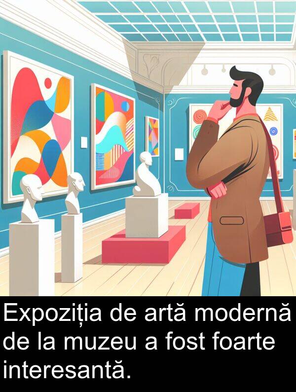 interesantă: Expoziția de artă modernă de la muzeu a fost foarte interesantă.