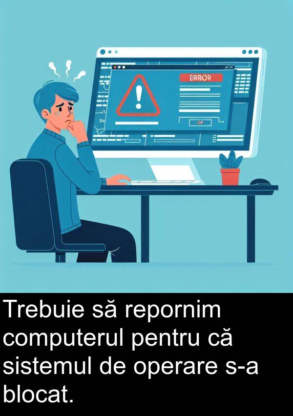 sistemul: Trebuie să repornim computerul pentru că sistemul de operare s-a blocat.