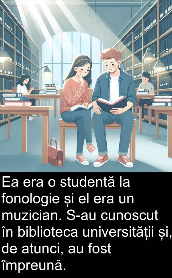 împreună: Ea era o studentă la fonologie și el era un muzician. S-au cunoscut în biblioteca universității și, de atunci, au fost împreună.