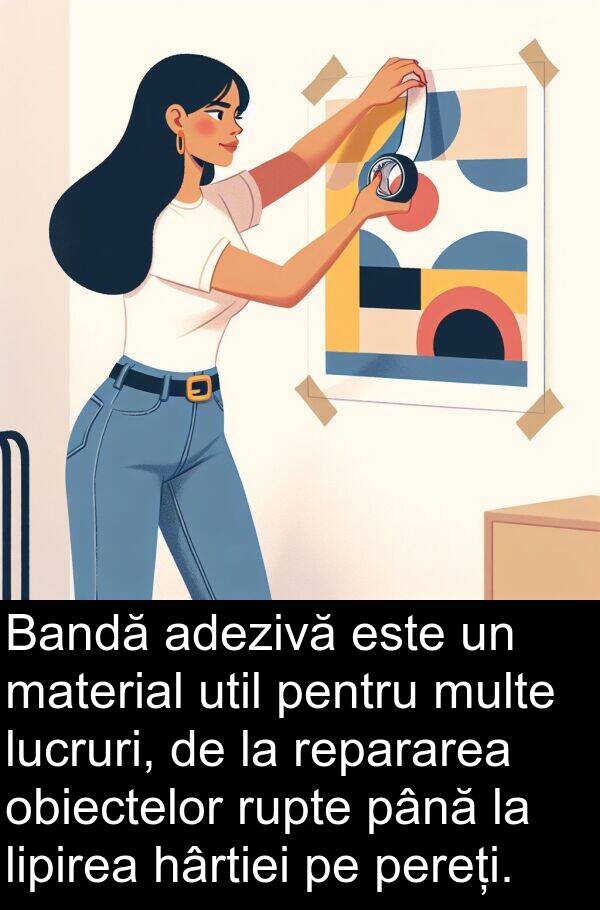hârtiei: Bandă adezivă este un material util pentru multe lucruri, de la repararea obiectelor rupte până la lipirea hârtiei pe pereți.