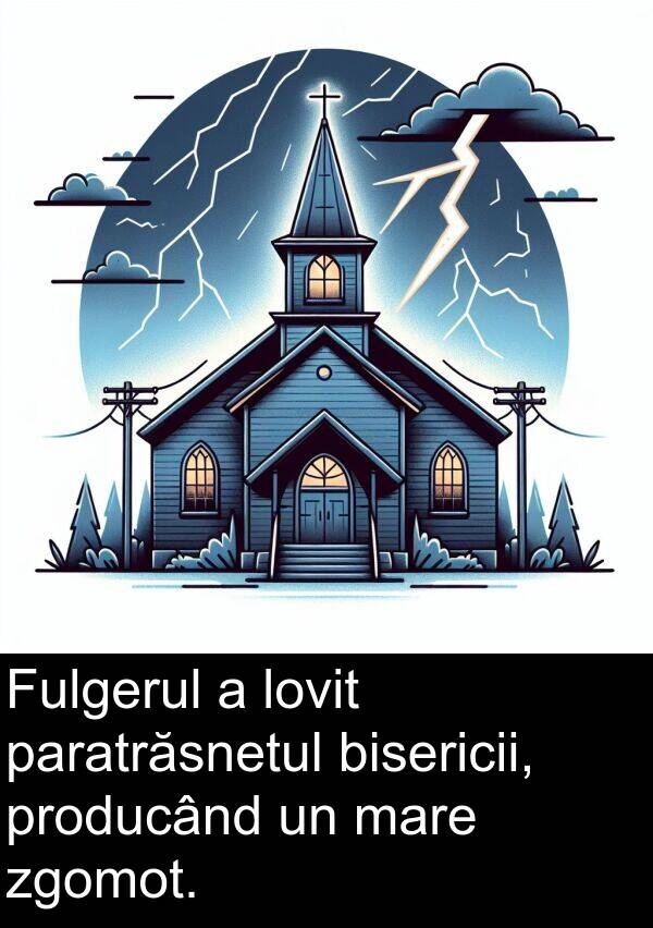 paratrăsnetul: Fulgerul a lovit paratrăsnetul bisericii, producând un mare zgomot.