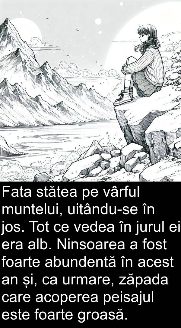 jurul: Fata stătea pe vârful muntelui, uitându-se în jos. Tot ce vedea în jurul ei era alb. Ninsoarea a fost foarte abundentă în acest an și, ca urmare, zăpada care acoperea peisajul este foarte groasă.