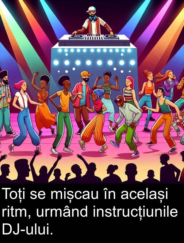 același: Toți se mișcau în același ritm, urmând instrucțiunile DJ-ului.