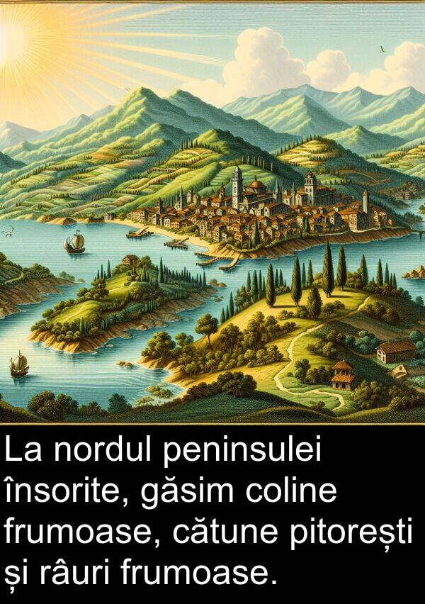 râuri: La nordul peninsulei însorite, găsim coline frumoase, cătune pitorești și râuri frumoase.