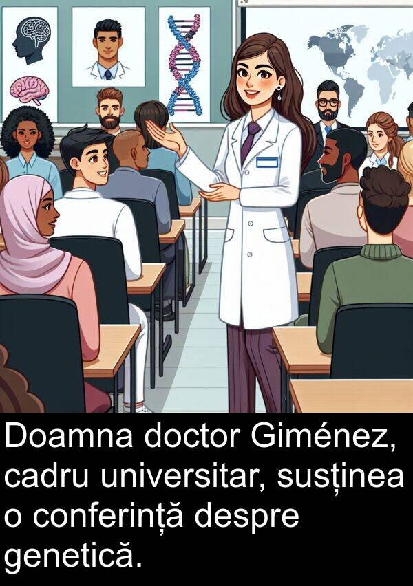 universitar: Doamna doctor Giménez, cadru universitar, susținea o conferință despre genetică.