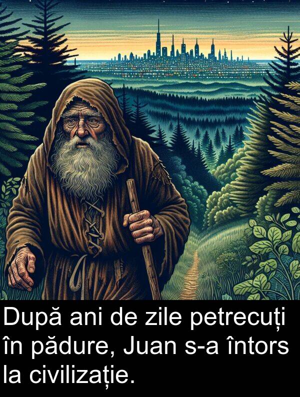 zile: După ani de zile petrecuți în pădure, Juan s-a întors la civilizație.