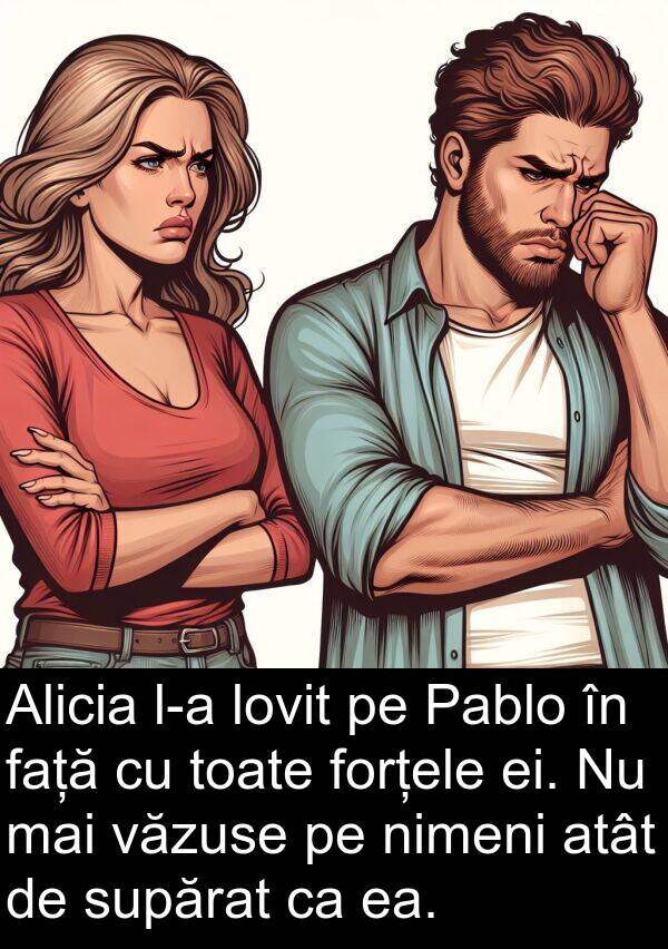 ea: Alicia l-a lovit pe Pablo în față cu toate forțele ei. Nu mai văzuse pe nimeni atât de supărat ca ea.